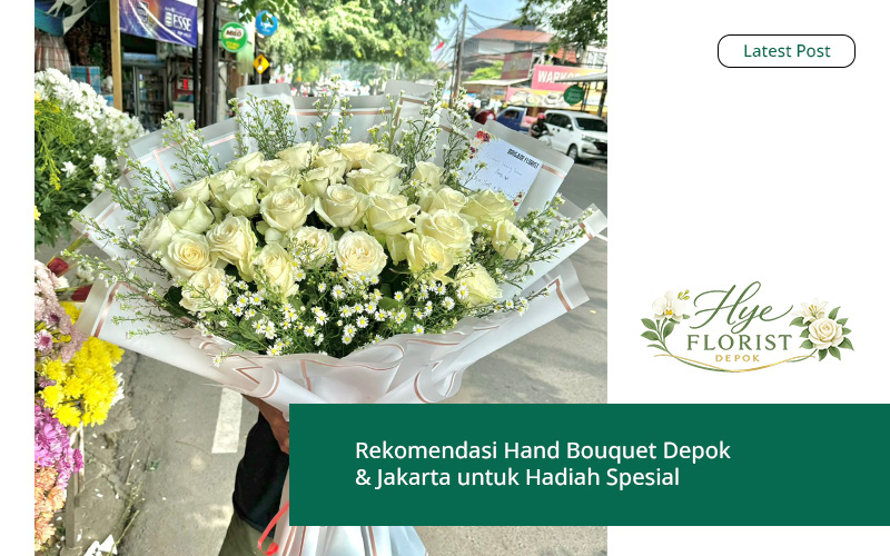 Rekomendasi Hand Bouquet Depok & Jakarta untuk Hadiah Spesial